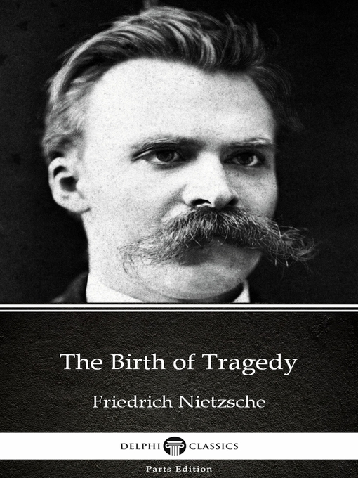 Imagen de portada para The Birth of Tragedy by Friedrich Nietzsche--Delphi Classics (Illustrated)